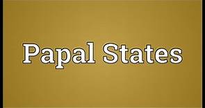 Papal States Meaning