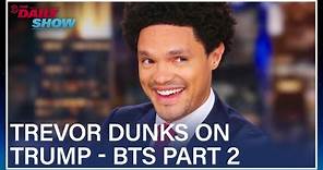 Trevor Noah Dunking on Trump - Part 2 | The Daily Show