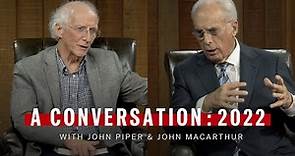 A Conversation with John Piper & John MacArthur: 2022
