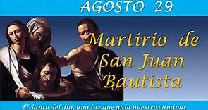 AGOSTO 29 / MARTIRIO DE SAN JUAN BAUTISTA /EL SANTO DEL DIA
