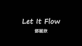 鄧麗欣 - Let It Flow HD