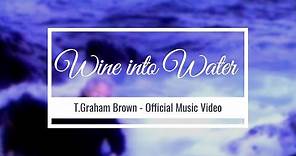 T. Graham Brown - Wine into Water (Official Video)