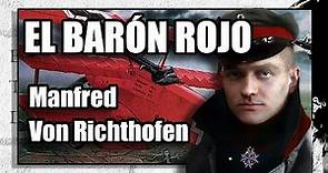Manfred Von Richthofen - EL BARÓN ROJO