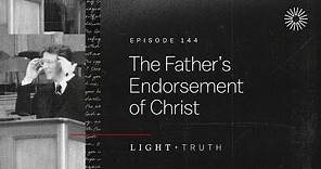 The Father’s Endorsement of Christ