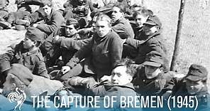The Capture of Bremen: World War II (1945) | British Pathé