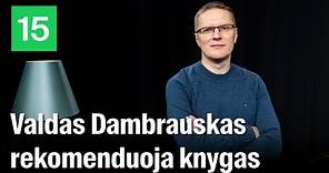 GYVENIMO KNYGOS. Valdas Dambrauskas apie K.O.Knausgardą ir įkvepiančias bei rekomenduojamas knygas