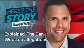The Dan Wootton allegations explained | ITV News