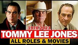 Tommy Lee Jones all roles and movies|1970-2023|complete list