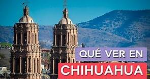 Qué ver en Chihuahua 🇲🇽 | 10 Lugares imprescindibles