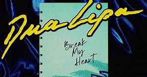 Dua Lipa - Break My Heart (Official Lyrics Video)