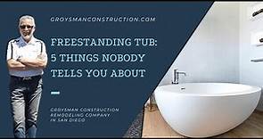 FREESTANDING TUB: 5 THINGS NOBODY TELLS YOU ABOUT - Home Remodeling, San Diego