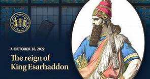 Assyrian History Class #7: The reign of King Esarhaddon