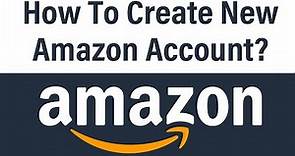 Create A New Amazon Account 2021 | www.amazon.com Account Registration Help | Amazon.com Sign Up