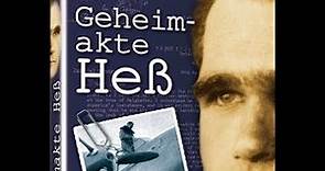 Geheimakte Rudolf Hess - Die Wahrheit