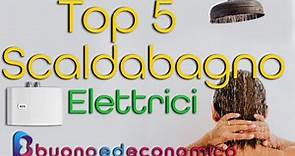 Top 5 - I migliori scaldabagno elettrici - Guida all'acquisto del boiler