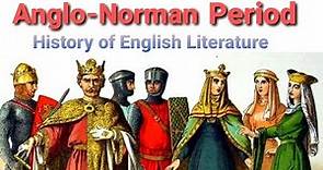 Anglo Norman Period || Background || Writers and Works || History of English Literature
