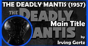 THE DEADLY MANTIS (Main Title) (1957 - Universal-International)