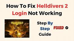 How To Fix HELLDIVERS 2 Login Not Working
