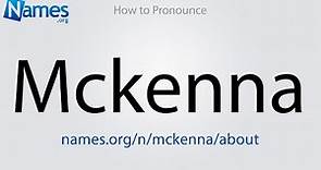 How to Pronounce Mckenna