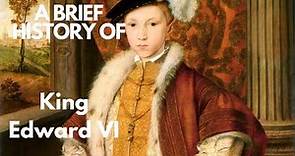 A Brief History of Edward VI 1547-1553