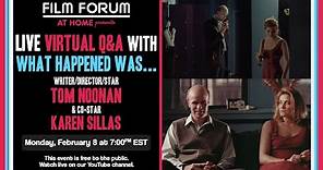 WHAT HAPPENED WAS... Virtual Q&A with Filmmaker Tom Noonan and Actress Karen Sillas