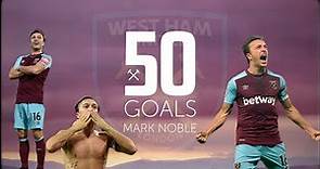 MARK NOBLE'S FIRST 50 GOALS FOR WEST HAM UNITED