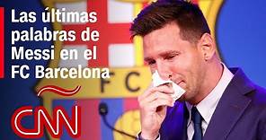 Mira el emotivo mensaje de Lionel Messi en su despedida del Barcelona