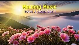 THE BEST BEAUTIFUL MORNING MUSIC - Wake Up Happy & Stress Relief - Powerful Morning Meditation Music