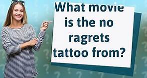 What movie is the no ragrets tattoo from?