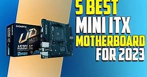 Best Mini ITX Motherboard For 2023 | 5 Best Mini ITX Motherboards 2023