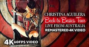 Christina Aguilera - The Back to Basics Tour: Live and Down Under (Remastered 4K 60FPS)