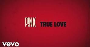 P!NK - True Love (Official Lyric Video) ft. Lily Allen