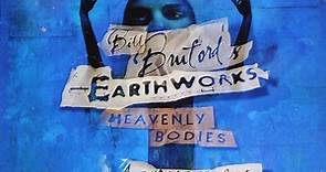 Bill Bruford's Earthworks - Heavenly Bodies (An Expanded Collection)