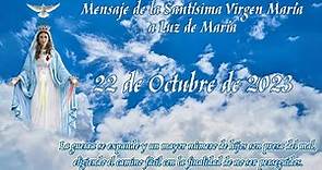 Mensaje de la Santísima Virgen María a Luz de María - 22 Octubre 2023.