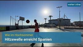 Hitzewelle erreicht Spanien - Temperaturen wie im Hochsommer