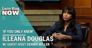 If You Only Knew: Illeana Douglas