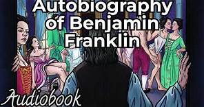 The Autobiography of Benjamin Franklin - Full Audiobook | Insightful American Classic