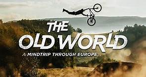 The Old World OFFICIAL TRAILER | A MTB Mindtrip Through Europe 4K