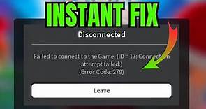 INSTANT FIX: Roblox Error Code 279 (Failed to Connect to the Game) ID=17