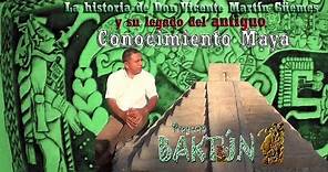 La historia de Don Vicente Martín Güemes y su legado del antiguo conocimiento Maya