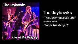 The Jayhawks "The Man Who Loved Life" Live at the Belly Up