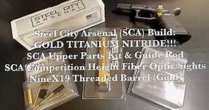 Steel City Arsenal (SCA) Build - SCA UPK & Competition Height Fiber Optic Sights/ NineX19 in Gold!!!