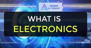 What is Electronics | Introduction to Electronics | Electronic Devices & Circuits