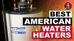 Best American Water Heaters 🔥 (Buyer's Guide) | HVAC Training 101