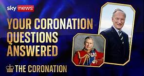 Your coronation questions answered by royal commentator Alastair Bruce