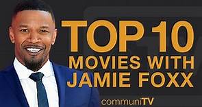 Top 10 Jamie Foxx Movies