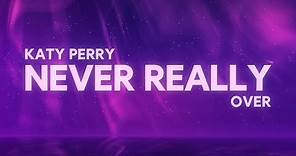 Katy Perry - Never Really Over (Lyrics)