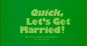 QUICK, LET'S GET MARRIED opening credits (#159)