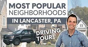 6 MOST Popular Neighborhoods in Lancaster PA | Driving Tour!