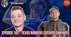 Episode 102 - Texas Rangers Catcher Sam Huff